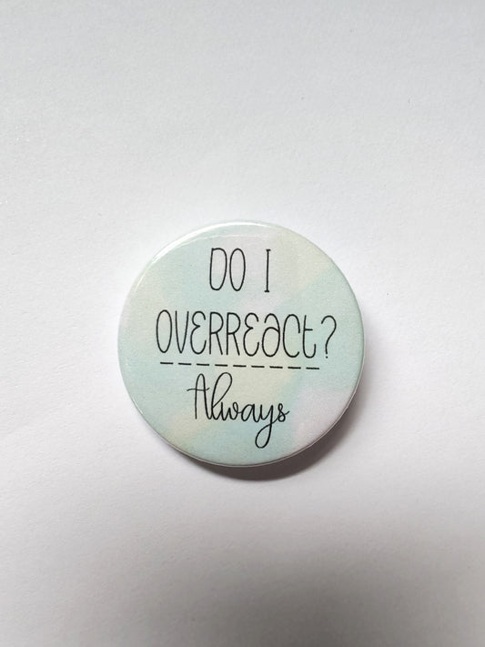 Do i overreact? Always set