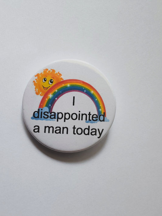 I disappointed a man today set