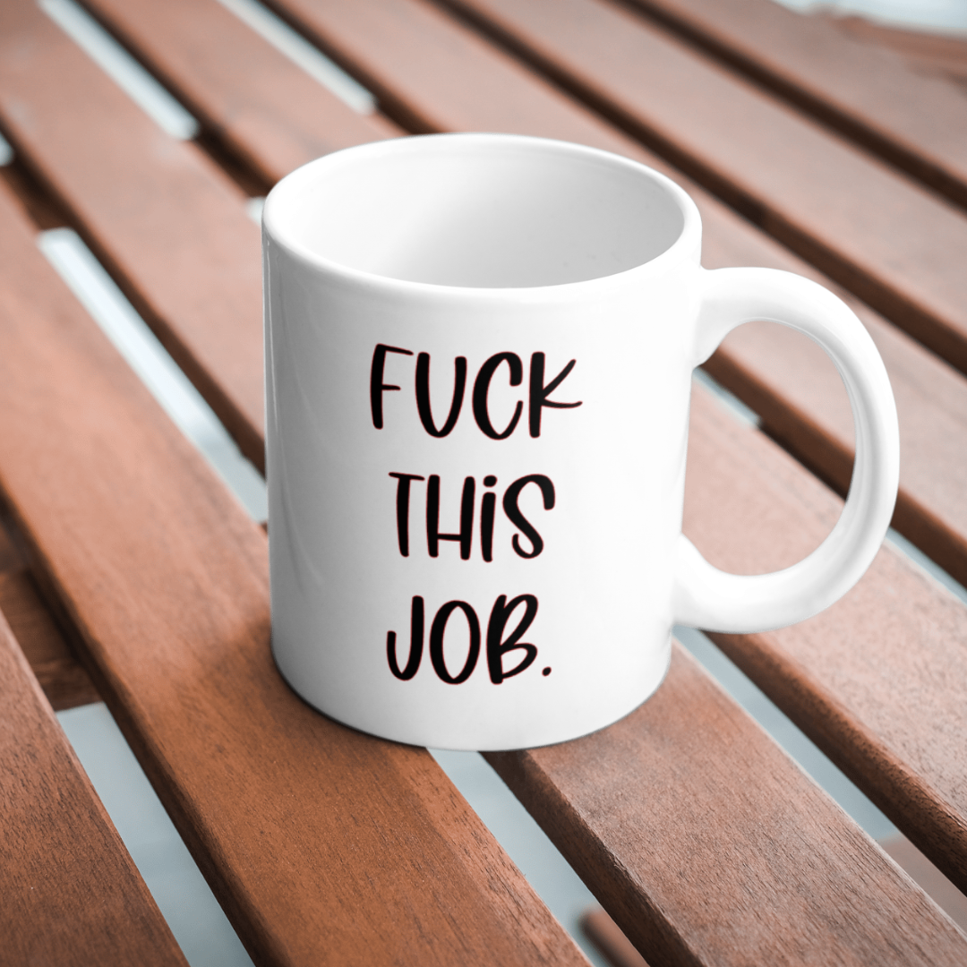 Fuck this job mug