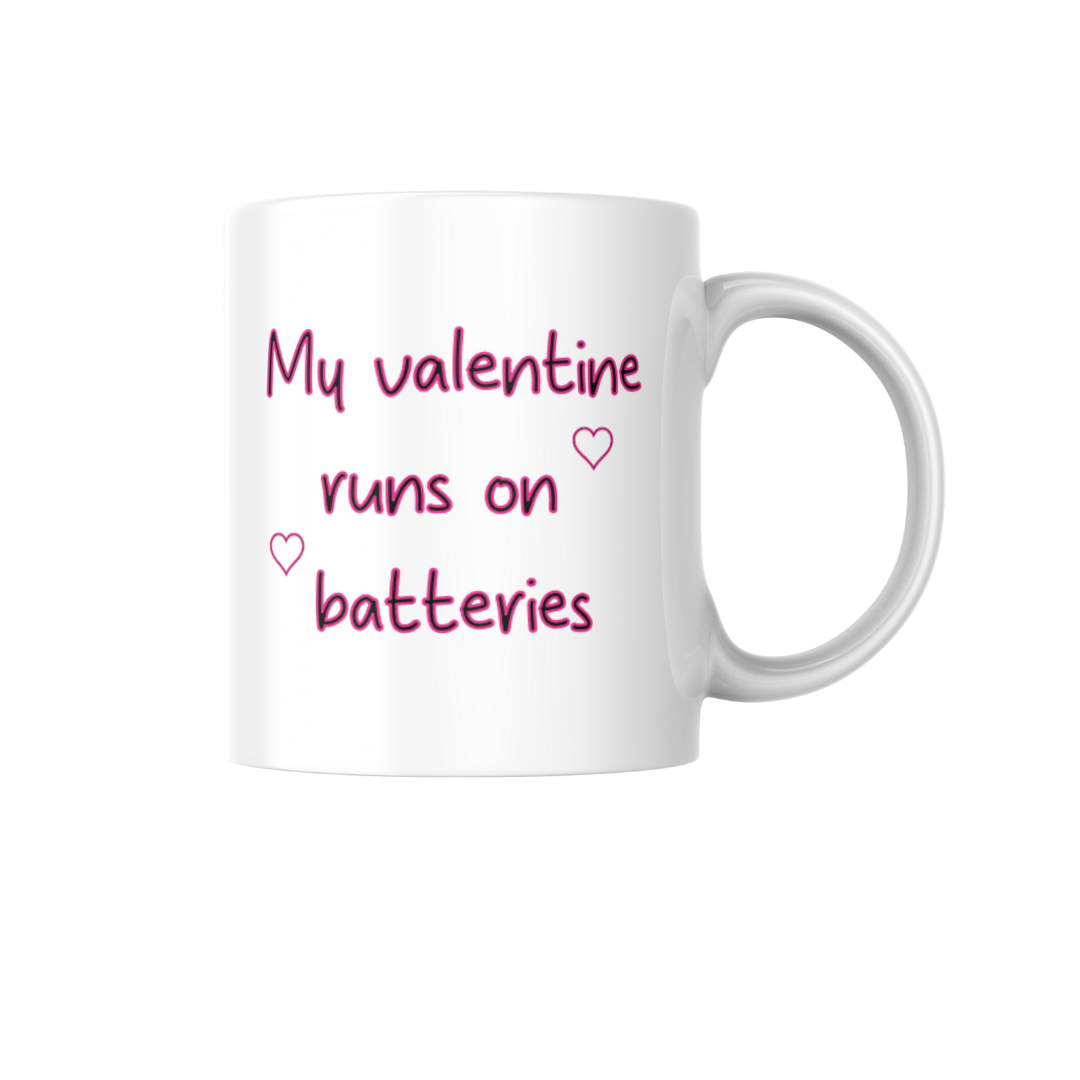 My valentine runs on batteries mug