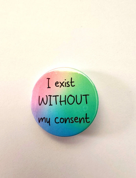 I exist without my consent set