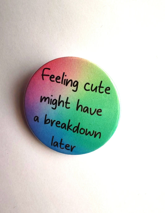 Feeling cute might have a breakdown later set