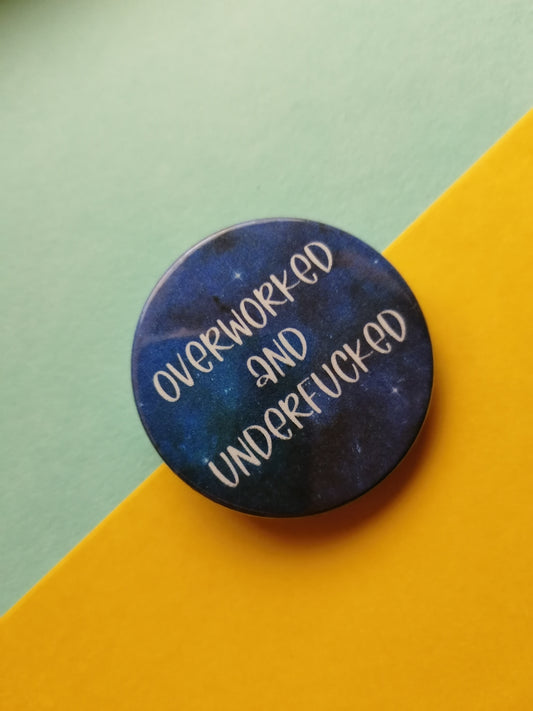 overworked and underfucked badge