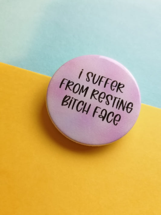 i suffer from resting bitch face badge