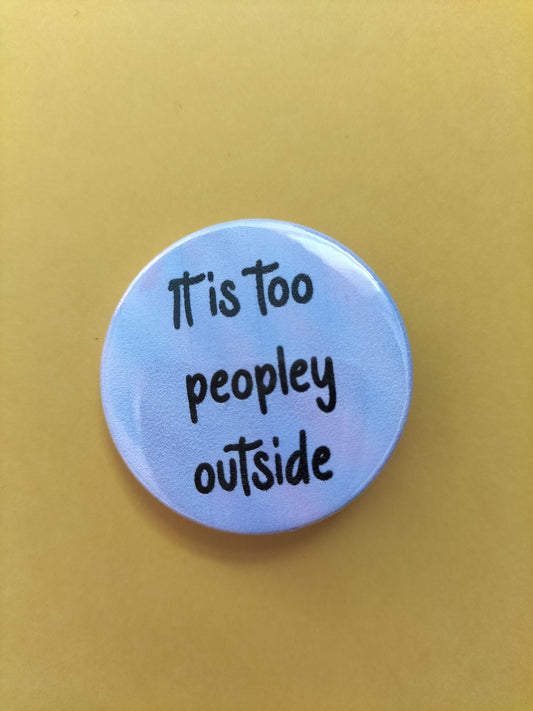 It is too peopley outside set