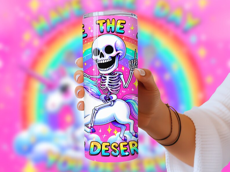 Have the day you deserve tumbler