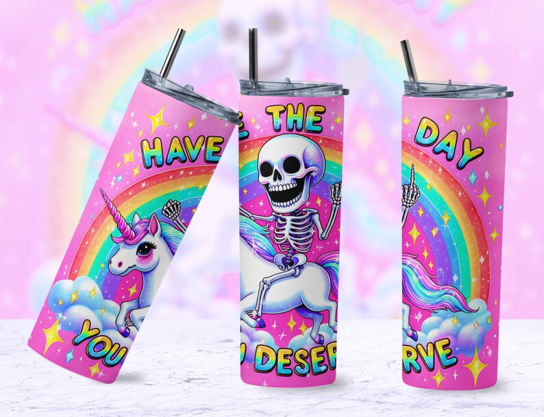 Have the day you deserve tumbler